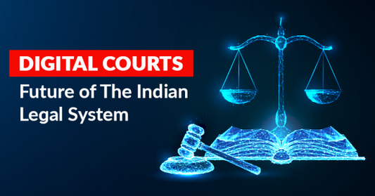 Digital Courts: Future of The Indian Legal System