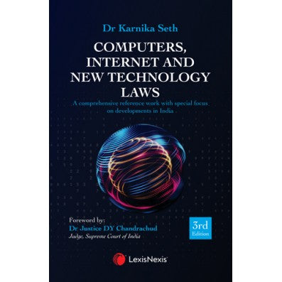 Computers, Internet and New Technology Laws-A comprehensive reference work with special focus on developments in India