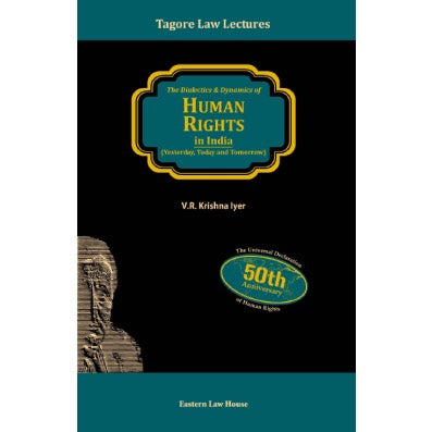 Dialectics & Dynamics of Human Rights in India (Tagore Law Lectures) By V.R. Krishna Iyer