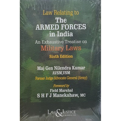 Law Relating to The Armed Forces in India – An Exhaustive Treatise on Military Laws