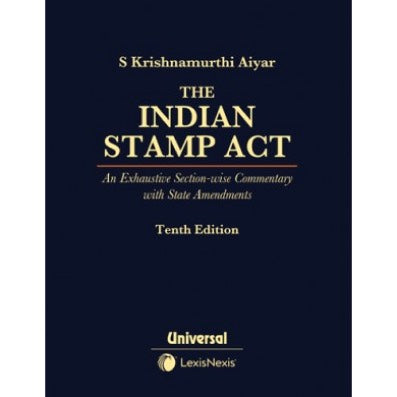 The Indian Stamp Act - An Exhaustive Section-wise Commentary with State Amendments