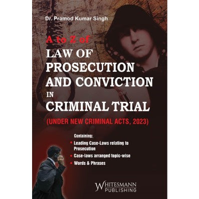 A To Z Of Law Of Prosecution And Conviction In Criminal Trial